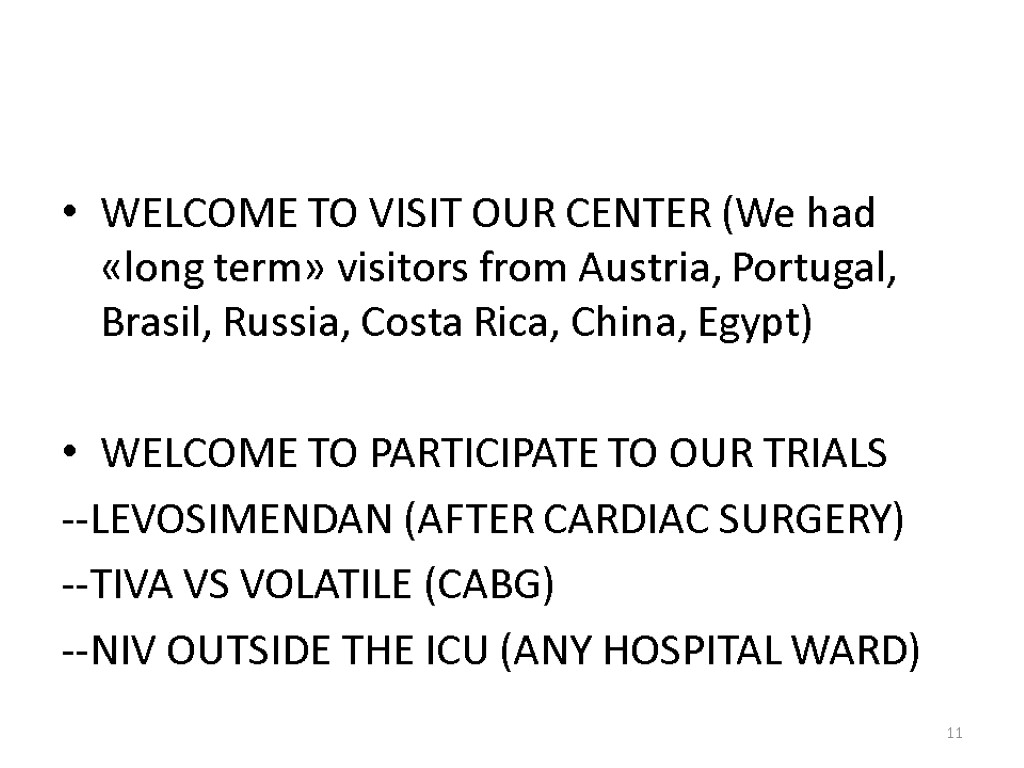 WELCOME TO VISIT OUR CENTER (We had «long term» visitors from Austria, Portugal, Brasil,